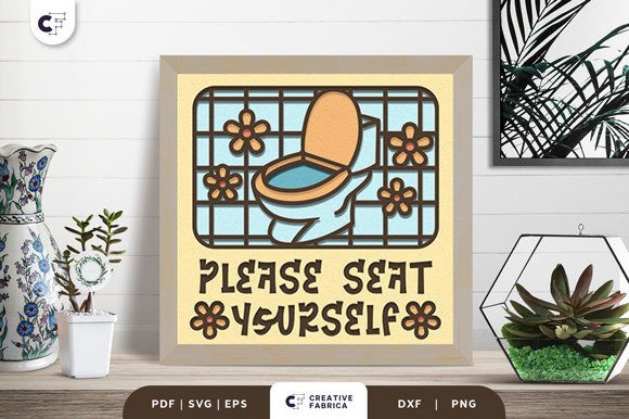Please Seat Yourself 3D Shadow Box SVG: A Unique Way to Add Personality to Your Bathroom
