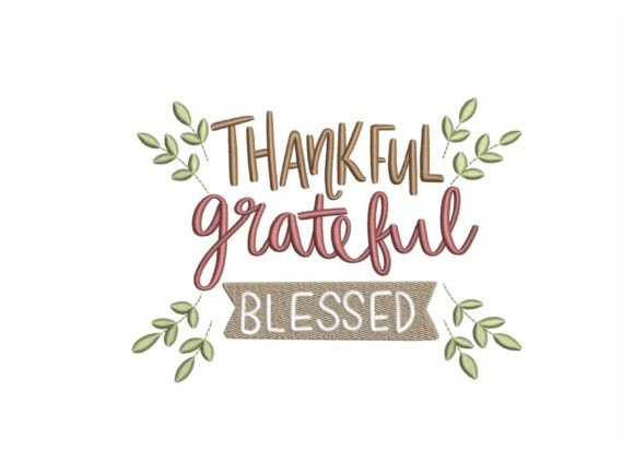 Thankful Grateful Blessed: A Meaningful Embroidery Design for Everyday Life